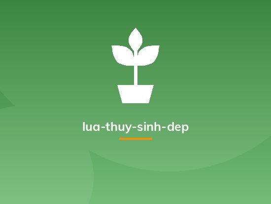lua-thuy-sinh-dep