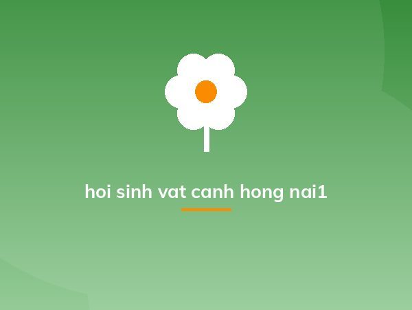 hoi sinh vat canh hong nai1