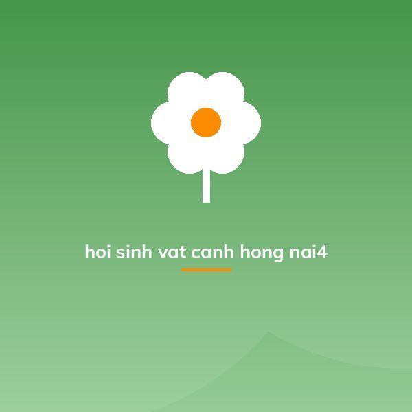 hoi sinh vat canh hong nai4