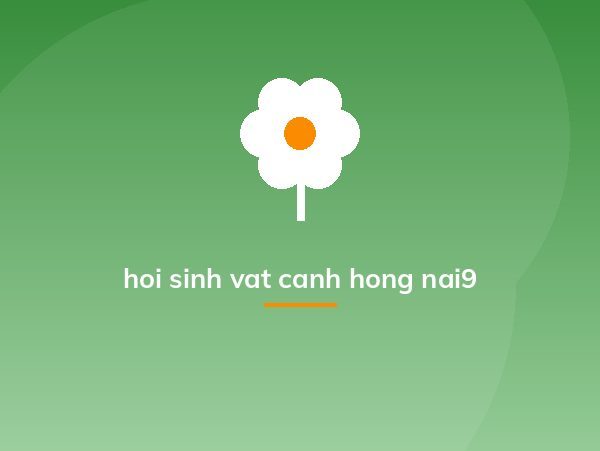 hoi sinh vat canh hong nai9