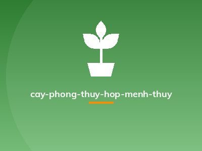 cay-phong-thuy-hop-menh-thuy