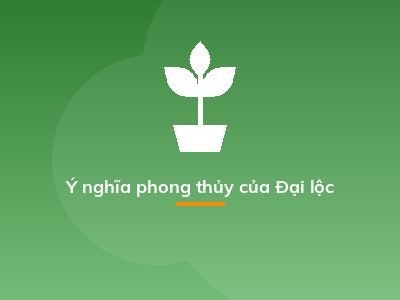 Ý nghĩa phong thủy của Đại lộc