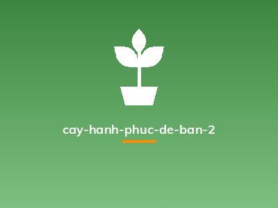 cay-hanh-phuc-de-ban-2