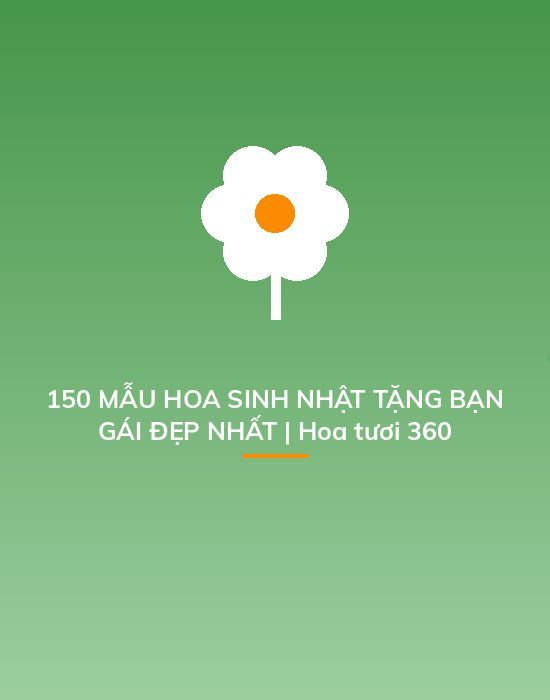 150 MẪU HOA SINH NHẬT TẶNG BẠN GÁI ĐẸP NHẤT | Hoa tươi 360
