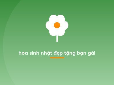 hoa sinh nhật đẹp tặng bạn gái
