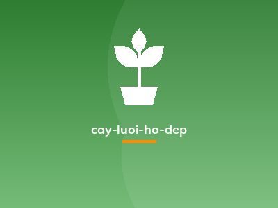 cay-luoi-ho-dep
